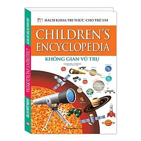 Bách Khoa Tri Thức Cho Trẻ Em - Không Gian Vũ Trụ - Vũ