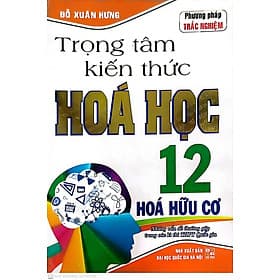 Trọng Tâm Kiến Thức Hóa Học 12 - Hóa Hữu Cơ ( tái bản) - Nha Nha