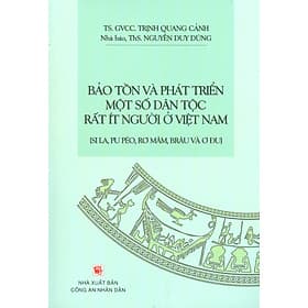 Bảo Tồn Và Phát Triển Một Số Dân Tộc Rất Ít Người Ở Việt Nam (Si La, Pu Péo, Rơ Măm, Brâu Và Ơ Đu) - An Nam