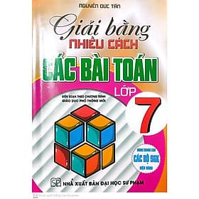 Giải Bằng Nhiều Cách Các Bài Toán Lớp 7 (Dùng Cho Các Bộ Sách Giáo Khoa Hiện Hành) - Khoa