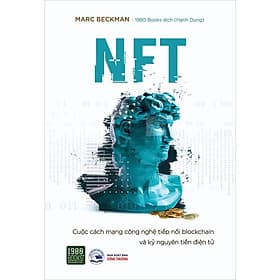 NFT - Cuộc Cách Mạng Công Nghệ Tiếp Nối Blockchain Và Kỷ Nguyên Tiền Điện Tử - Nguyên