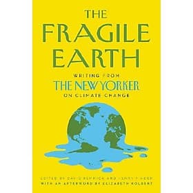 The Fragile Earth : Writing from the New Yorker on Climate Change - Ume Chan