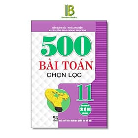 500 Bài Toán Chọn Lọc Lớp 11 - Dùng Chung Cho Các Bộ SGK Hiện Hành - Hồng Ân - An