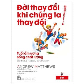 Sách Đời Thay Đổi Khi Chúng Ta Thay Đổi 04. Tuổi Ẩm Ương Sống Chất Lượng - Andrew Matthews
