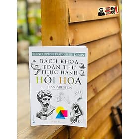 (Minh họa màu) BÁCH KHOA TOÀN THƯ THỰC HÀNH HỘI HỌA – Jean Arestein – Trịnh Phương Thảo dịch – VanLangBooks – NXB Thanh Hóa (bìa mềm) - Văn Minh
