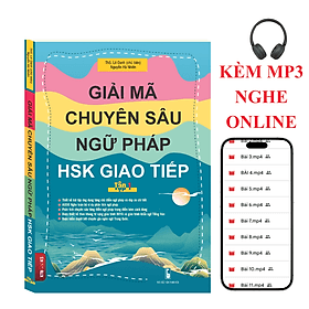 GIẢ MÃ CHUYÊN SÂU NGỮ PHÁP HSK GIAO - TIẾP TẬP 1( phân tích 100 chủ điểm NGỮ PHÁP SƠ - TRUNG CẤP+ AUDIO NGHE) - G