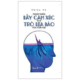 Sách Thoát Khỏi Bẫy Cảm Xúc Hay Trò Lừa Đảo Của Tâm Trí - Trí