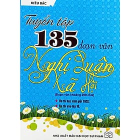 Tuyển tập 135 đoạn văn nghị luận xã hội ( đoạn văn khoảng 200 chữ ) Ôn thi vào lớp 10 - HA - An Thi