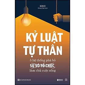 Sách Kỷ Luật Tự Thân: 5 Hệ Thống Phá Bỏ Sự Vô Tổ Chức, Làm Chủ Cuộc Sống