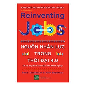 Những bí quyết quản lý mới trong thời 4.0, giúp doanh nghiệp vượt qua thách thức đón đầu cơ hội: Nguồn Nhân Lực Trong Thời Đại 4.0 ( Tặng Boookmark Tuyệt Đẹp ) - Do