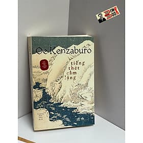(Nobel văn chương 1994) TIẾNG THÉT CÂM LẶNG – Oe Kenzaburo – Nhã Nam - 