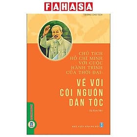 Chủ Tịch Hồ Chí Minh Với Cuộc Hành Trình Của Thời Đại - Về Với Cội Nguồn Dân Tộc - Minh
