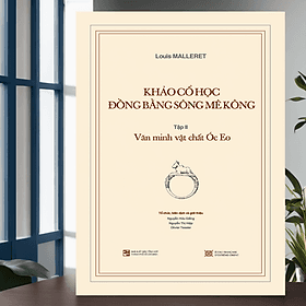 Khảo cổ học Đồng bằng sông Mê Kông, Tập II: Văn minh vật chất Óc Eo - Minh