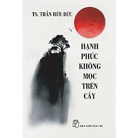 Hạnh Phúc Không Mọc Trên Cây - Bản Quyền - Hạ