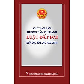 Sách Các văn bản hướng dẫn thi hành luật đất đai (sửa đổi bổ sung năm 2024) - Nhã Nam