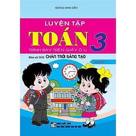 Luyện Tập Toán Lớp 3 - Quyển 1 - Trình Bày Trên Giấy Ô Li - Bám Sát SGK Chân Trời Sáng Tạo - Hồng Ân - An