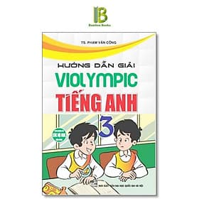 Hướng Dẫn Giải Violympic Tiếng Anh Lớp 3 - Phạm Văn Công - Hồng Ân - An
