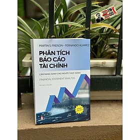 PHÂN TÍCH BÁO CÁO TÀI CHÍNH - Martin S. Fridson và Fernando Alvarez – Khải Minh - Công Ty CP Truyền Thông Sách Khải Minh