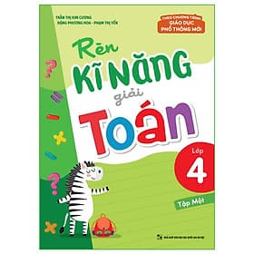 Rèn Kĩ Năng Giải Toán Lớp 4 - Tập 1 (Theo Chương Trình Giáo Dục Phổ Thông Mới) - Bản Quyền - Minh Thông