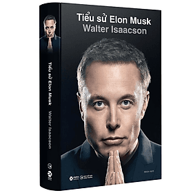 (Bìa Cứng) TIỂU SỬ ELON MUSK - Walter Isaacson - Nhiều dịch giả - (bản phổ thông) - 