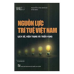 Nguồn Lực Trí Tuệ Việt Nam - Lịch Sử, Hiện Trạng Và Triển Vọng - Nguyễn Văn Khánh - VIETNAMBOOK - Nguyễn Nam