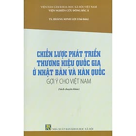 Chiến Lược Phát Triển Thương Hiệu Quốc Gia Ở Nhật Bản Và Hàn Quốc - Gợi Ý Cho Việt Nam (Sách chuyên khảo) - Nhà xuất bản Larousse