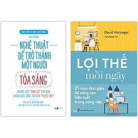 Combo 2 Cuốn: Nghệ Thuật Để Trở Thành Một Người Tỏa Sáng - Những Việc "Sinh Lời" Cho Bạn Kiến Thức Sống Trở Nên " Tuyệt Vời" + Lợi Thế Mỗi Ngày - 35 Mẹo Đơn Giản Để Nâng Cao Hiệu Quả Trong Công việc - 