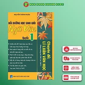 Bồi Dưỡng Học Sinh Giỏi Ngữ Văn Quyển 1 - Chuyên Đề Lý Luận Văn Học (Dùng cho học sinh THCS & THPT) - Văn