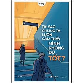 Sách Tại Sao Chúng Ta Luôn Cảm Thấy Mình Không Đủ Tốt? - Minh Minh
