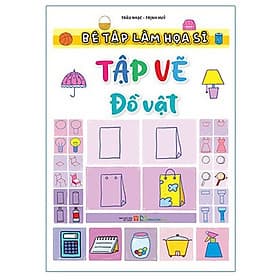 Sách Bé tập làm họa sĩ - Tập vẽ đồ vật B40 - Minh Minh
