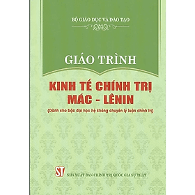 Giáo trình Kinh tế chính trị Mác – Lênin (Dành cho bậc đại học hệ không chuyên lý luận chính trị) - Lý Gia