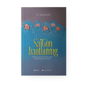 Sách Sài Gòn Bao Thương - Một Góc Ký Ức Về Tình Người Trong Đại Dịch Covid - 19 - Saigon Books