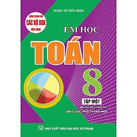 Em Học Toán Lớp 8 - Dùng Chung Cho Các Bộ SGK Hiện Hành - Vũ Hữu Bình - Hồng Ân - Bình