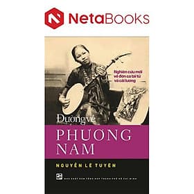 Đường Về Phương Nam - Nghiên Cứu Mới Về Đờn Ca Tài Tử Và Cải Lương - Phương Phương