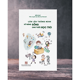 Lớn lên thông minh - Kỹ năng sống cho tuổi học trò TH95 - Minh