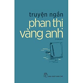 Truyện Ngắn Phan Thị Vàng Anh - 