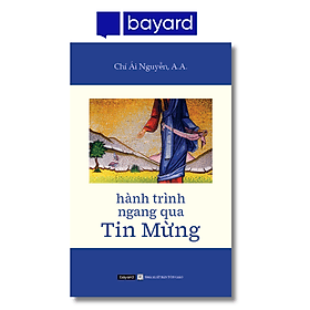 HÀNH TRÌNH NGANG QUA TIN MỪNG - Nam Việt