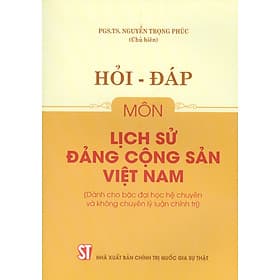 Hỏi - Đáp Môn Lịch Sử Đảng Cộng Sản Việt Nam (Dùng cho bậc đại học hệ chuyên và không chuyên lý luận chính trị) (Tài liệu theo bộ giáo trình mới nhất của Bộ Giáo dục và Đào Tạo) - Theo Theobald