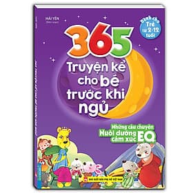 365 truyện kể cho bé trước khi ngủ - Những câu chuyện nuôi dưỡng cảm xúc EQ (2-12 tuổi) - Nha Nha