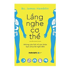 Sách Lắng Nghe Cơ Thể: Những Câu Hỏi Về Sức Khỏe Bạn Chưa Hề Nghĩ Đến