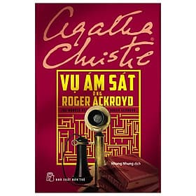 Sách Vụ Ám Sát Ông Roger Ackroyd - Agatha Christie - Châu Sa