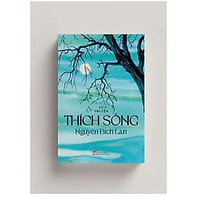 (Chữ ký tác giả) Thích sống- Nguyễn Bích Lan - G