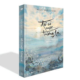 Để có một tương lai - Thiền sư Thích Nhất Hạnh - Hạ