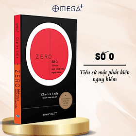 Số 0: Zero - Tiểu Sử Một Phát Kiến Nguy Hiểm - Charles Seife - Omega Plus - Charles Seife