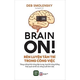 Sách Brain On! Rèn Luyện Tâm Trí Trong Công Việc - Trí