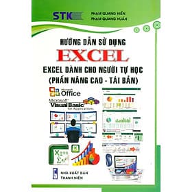 Hướng Dẫn Sử Dụng Excel - Excel Dành Cho Người Tự Học (Phần Nâng Cao - Tái Bản) - Phạm Quang Hiển, Phạm Quang Huấn - Phạm Quang Hiển
