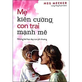 Sách Mẹ Kiên Cường Con Trai Mạnh Mẽ - Minh Minh