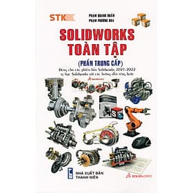SOLIDWORKS TOÀN TẬP (PHẦN TRUNG CẤP) - DÙNG CHO CÁC PHIÊN BẢN SOLIDWORKS 2022 - 2021 - Thương Thương