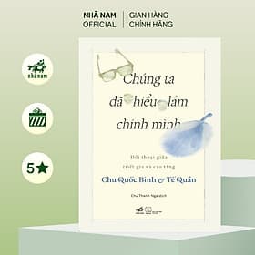 Chúng ta đã hiểu lầm chính mình (Chu Quốc Bình) (Tế Quần) (Nhã Nam Official) - Bình