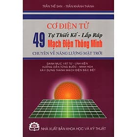 Cơ Điện Tử - Tự Thiết Kế - Lắp Ráp 49 Mạch Điện Thông Minh Chuyên Về Năng Lượng Mặt Trời - Minh Minh